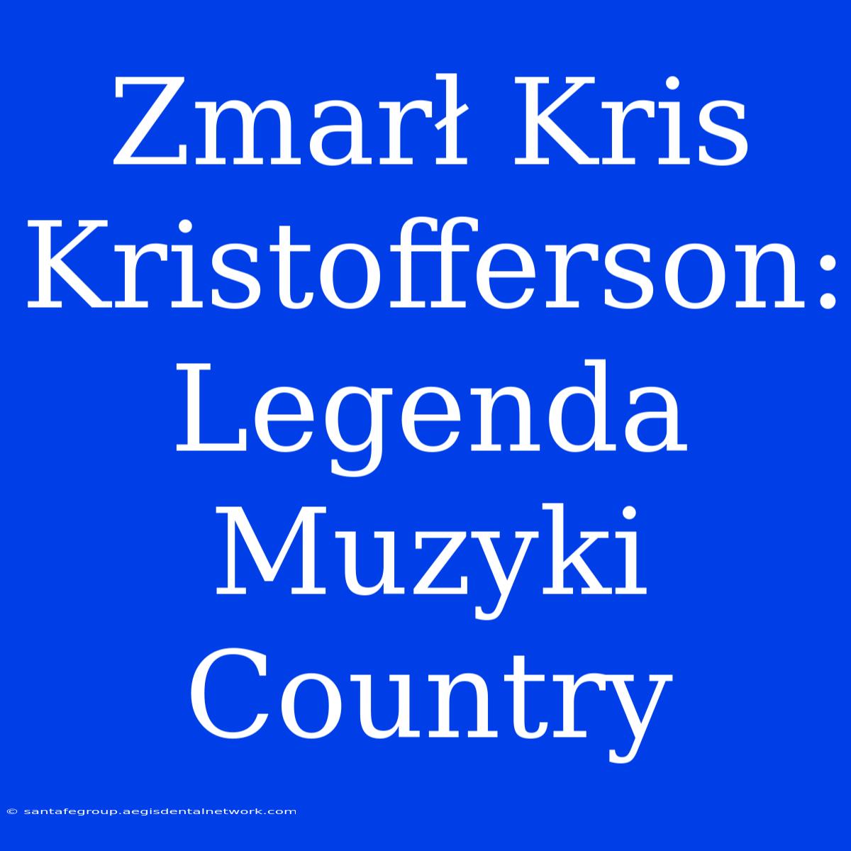 Zmarł Kris Kristofferson: Legenda Muzyki Country