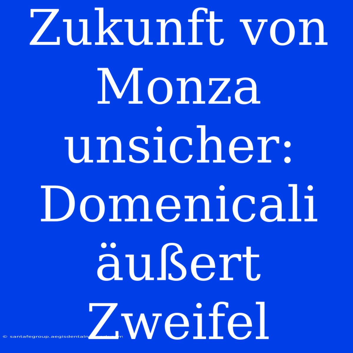 Zukunft Von Monza Unsicher: Domenicali Äußert Zweifel