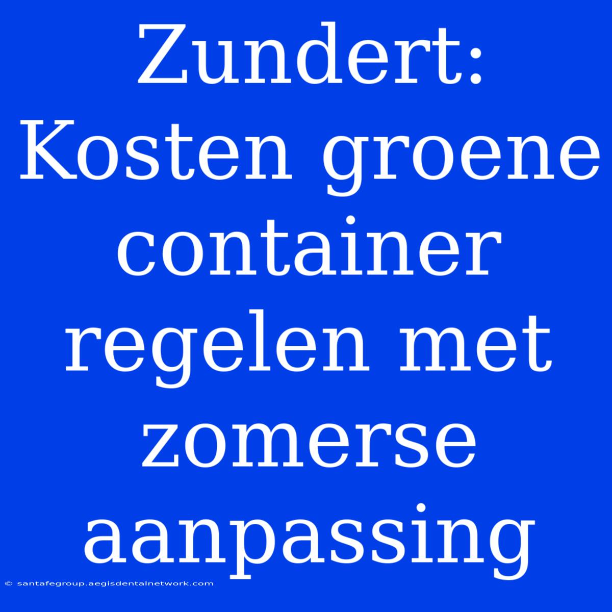 Zundert: Kosten Groene Container Regelen Met Zomerse Aanpassing