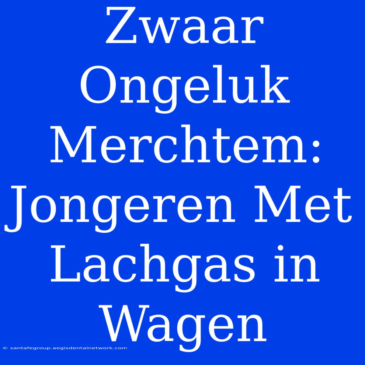 Zwaar Ongeluk Merchtem: Jongeren Met Lachgas In Wagen 