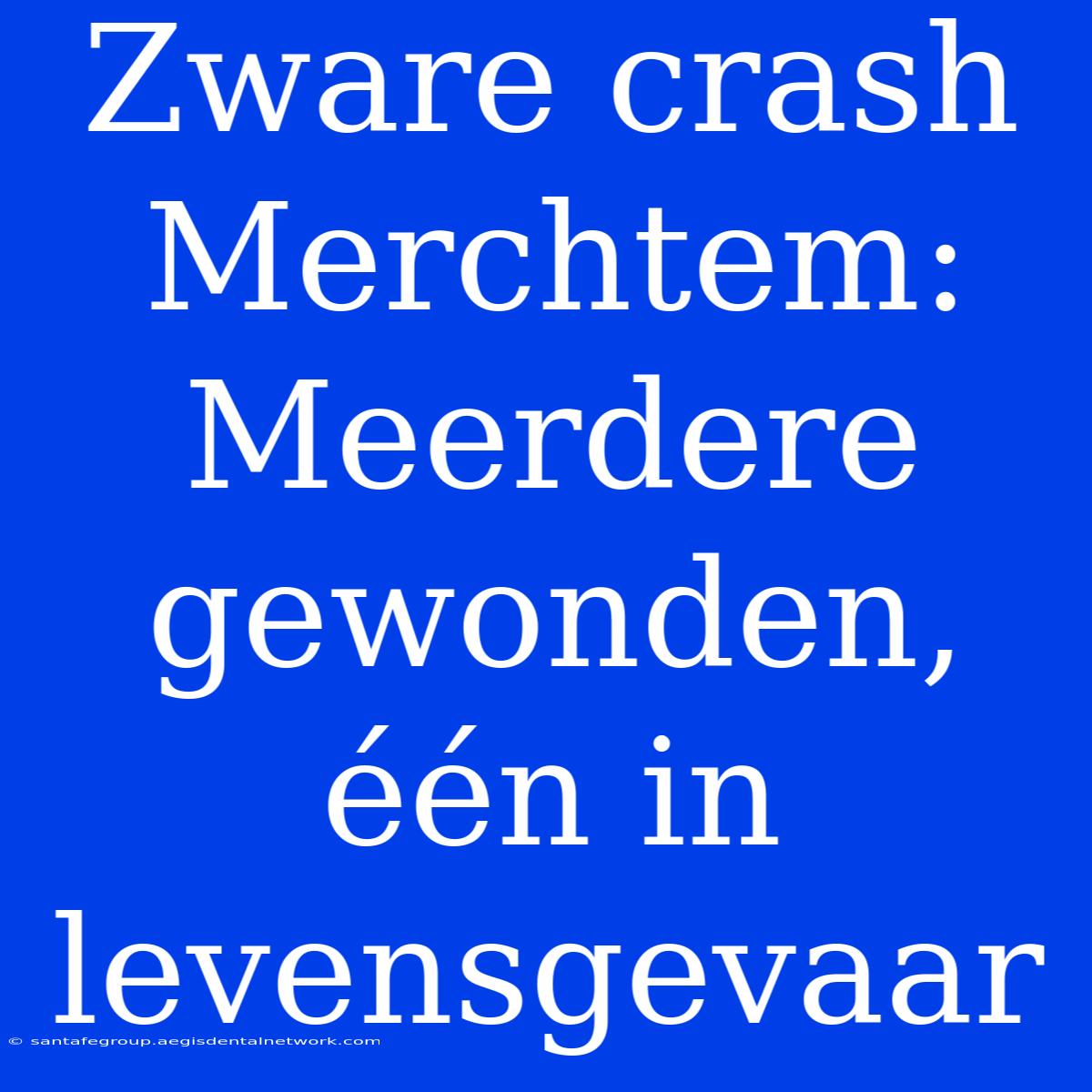 Zware Crash Merchtem: Meerdere Gewonden, Één In Levensgevaar