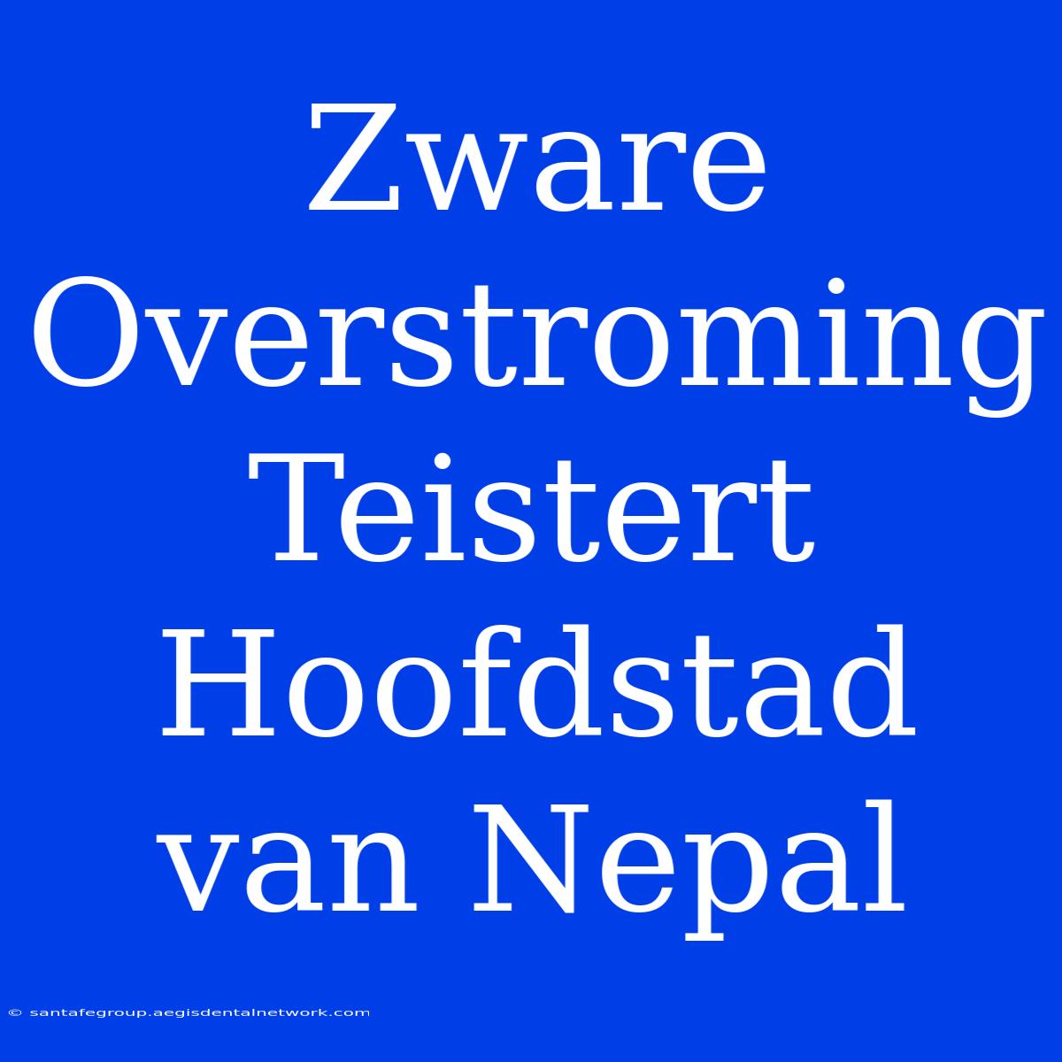 Zware Overstroming Teistert Hoofdstad Van Nepal