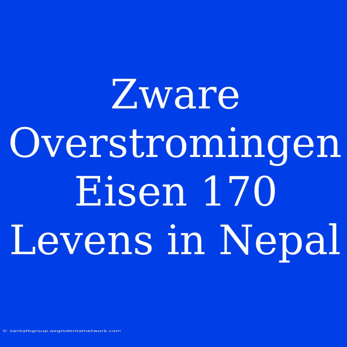 Zware Overstromingen Eisen 170 Levens In Nepal